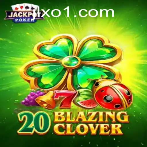 20BlazingClover: A Thrilling Adventure at JLXO.COM